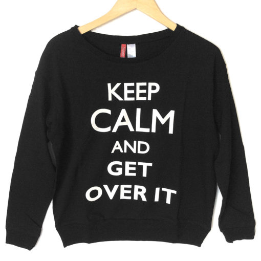 H&M Keep Calm and Get Over It Tacky Ugly Sweatshirt - Black